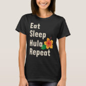 Eat Sleep Hula Repeat  Hoop Dancers Tシャツ (正面)