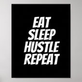 Eat sleep hustle repeat ポスター (正面)