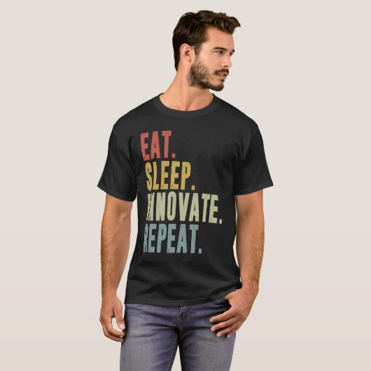 Eat Sleep Innovate Repeat Funny Innovation Invento Tシャツ (正面フル)