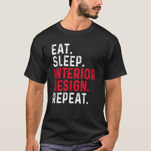 Eat Sleep Interior Repeat  Interior Designer 2 Tシャツ (正面)