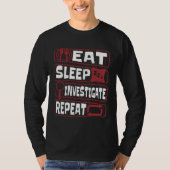 Eat Sleep Investigate Repeat Science Forensic Scie Tシャツ (正面)