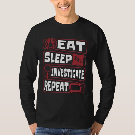 Eat Sleep Investigate Repeat Science Forensic Scie Tシャツ (正面)