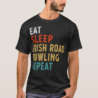 Eat Sleep Irish Road Bowling Repeat T Tシャツ