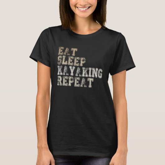 Eat Sleep Kayaking Repeat Canoeist Kayak Saying Tシャツ (正面)