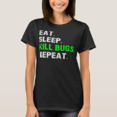 Eat Sleep Kill Bugs Repeat Funny Pest Control Exte Tシャツ (正面)