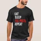 Eat Sleep Kill Pests Repeat Pest Controller Exterm Tシャツ (正面)