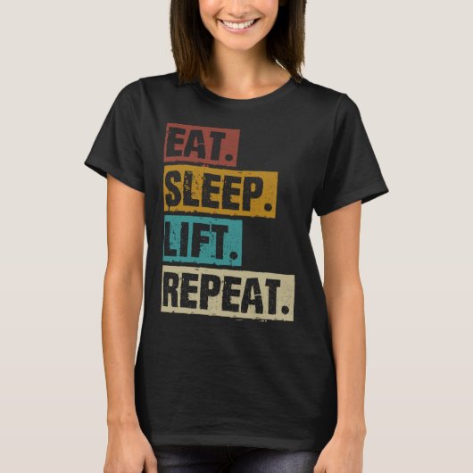 Eat Sleep Lift Repeat Weightlifting Weightlifter Tシャツ (正面)