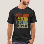 Eat Sleep Log Repeat Retro 60s 70s   Log Tシャツ (正面)