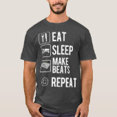 Eat Sleep Make Beats Repeat  Hip Hop Music Tシャツ (正面)