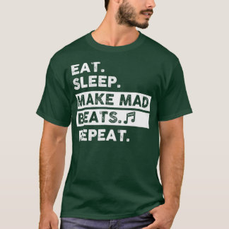 Eat Sleep Make Mad Beats Repeat Music Producer Tシャツ