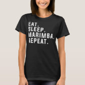 Eat Sleep Marimba Repeat Funny Marimba Tシャツ (正面)