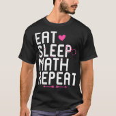 Eat Sleep Math Repeat Homeschooled Student Equatio Tシャツ (正面)