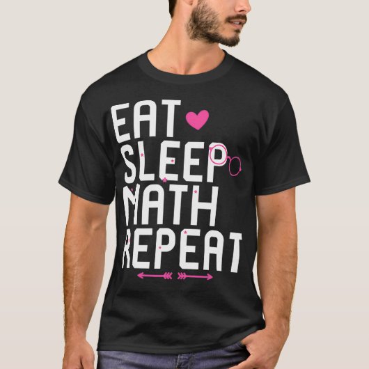 Eat Sleep Math Repeat Homeschooled Student Equatio Tシャツ (正面)