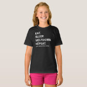 Eat, Sleep, Meltdown, Repeat | 面白い Tシャツ (正面フル)