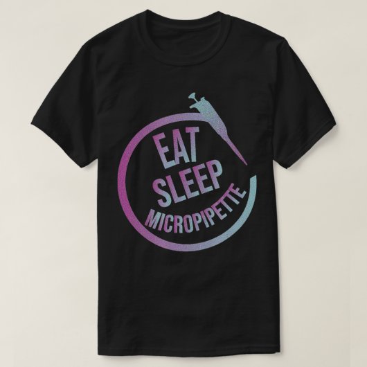 Eat Sleep Micropipette Repeat Tシャツ (デザイン正面)