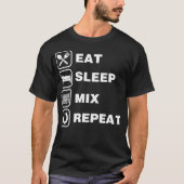 Eat Sleep Mix Repeat Funny Audio Engineer Gift  Tシャツ (正面)