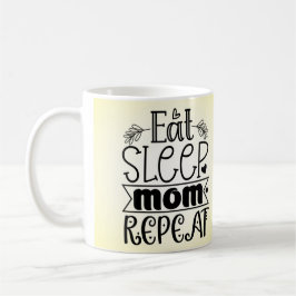Eat Sleep Mom Repeat コーヒーマグ コーヒーマグカップ