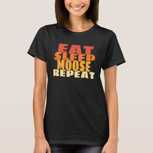 Eat Sleep Moose Repeat Retro Cute Forest Animal Tシャツ (正面)
