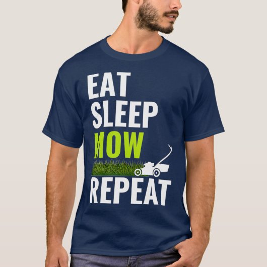 Eat Sleep Mow Repeat  Landscaper Grass Cutting Tシャツ (正面)