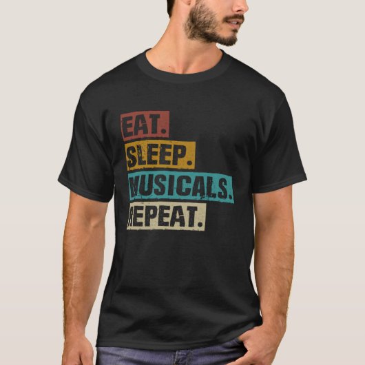 Eat Sleep Musicals Repeat  Broadway Theatre Actor Tシャツ (正面)