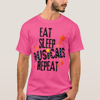 Eat Sleep Musicals Repeat Showtime Musical Movie g Tシャツ