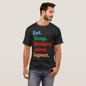 Eat Sleep Mustard Sauce Repeat for Mustard Sauce Tシャツ (正面フル)