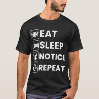  Eat Sleep Notice Repeat Men Women Humor  Tシャツ