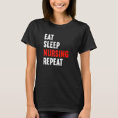 Eat Sleep Nursing Repeat Nurse Rn Therapist Caregi Tシャツ (正面)