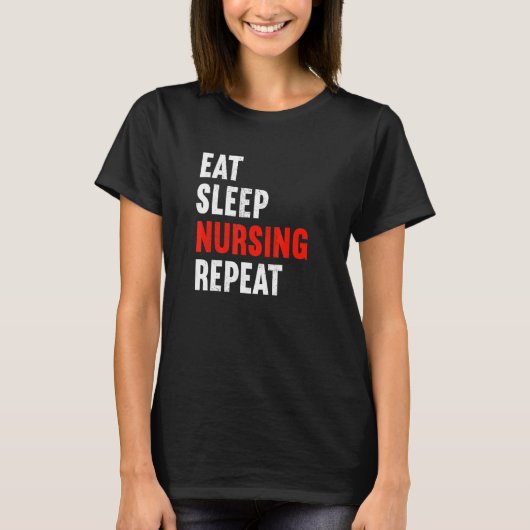 Eat Sleep Nursing Repeat Nurse Rn Therapist Caregi Tシャツ (正面)