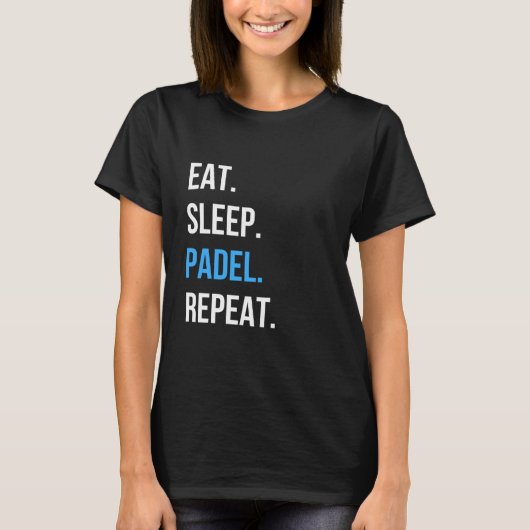 Eat Sleep Padel Repeat Tシャツ パデルプレーヤー グラフィ (正面)