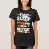 Eat Sleep Painting Repeat Painter Tradesman House  Tシャツ (正面)