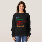 Eat Sleep Paperback Books Repeat for Paperback Boo スウェットシャツ (正面フル)