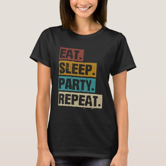 Eat Sleep Party Repeat  Retro Vintage Partying Tシャツ (正面)
