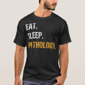 Eat Sleep Pathology Funny Pathologist Doctor Scien Tシャツ (正面)