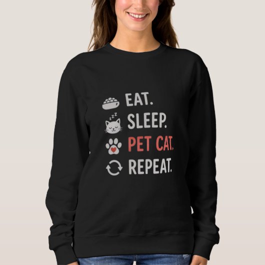 Eat Sleep Pet Cat Repeat Funny Cat Lover Quote スウェットシャツ (正面)
