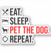 Eat. Sleep. Pet The Dog. Repeat シール (正面)