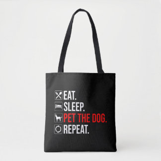Eat. Sleep. Pet The Dog. Repeat トートバッグ