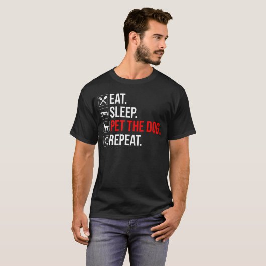 Eat. Sleep. Pet The Dog. Repeat Tシャツ (正面フル)