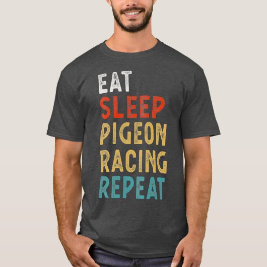 Eat Sleep Pigeon Racing Repeat Funny Player Gift Tシャツ (正面)