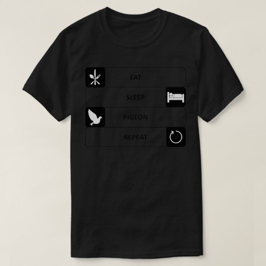 Eat Sleep Pigeon Repeat Tシャツ (デザイン正面)