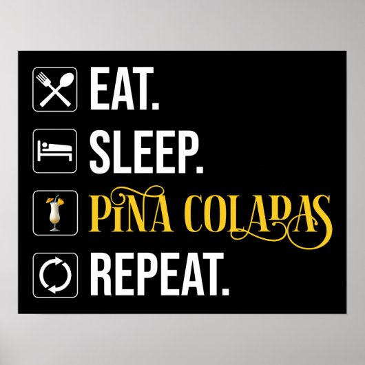 Eat. Sleep. Pina Coladas. Repeat.  ポスター (正面)