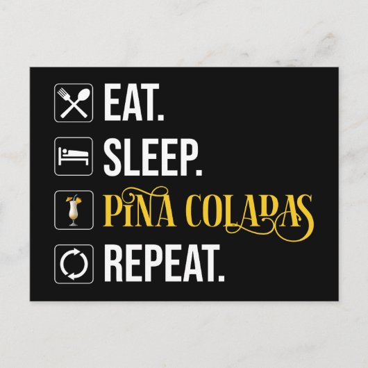 Eat. Sleep. Pina Coladas. Repeat.  ポストカード (正面)