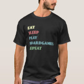 Eat Sleep Play Boardgames Repeat Text Tシャツ (正面)