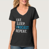 Eat Sleep Podcast Repeat  Podcaster Podcasting Str Tシャツ (正面)