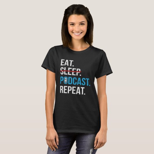 Eat Sleep Podcast Repeat  Podcaster Podcasting Str Tシャツ (正面フル)