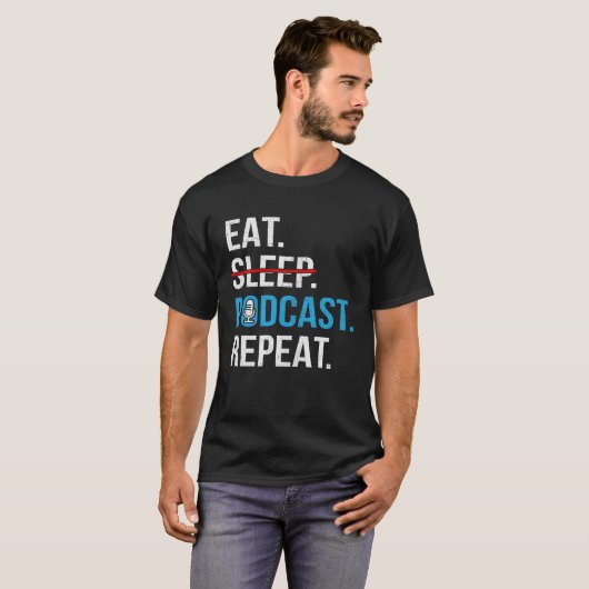 Eat Sleep Podcast Repeat  Podcaster Podcasting Str Tシャツ (正面フル)