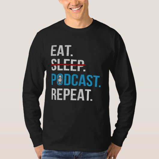 Eat Sleep Podcast Repeat  Podcaster Podcasting Str Tシャツ (正面)