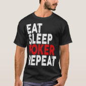 Eat Sleep Poker Repeat Poker Tee Tシャツ (正面)