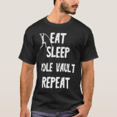 Eat Sleep Pole Vault Repeat Rod Jump Tシャツ (正面)