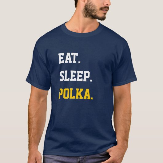 Eat Sleep Polka Tシャツ (正面)
